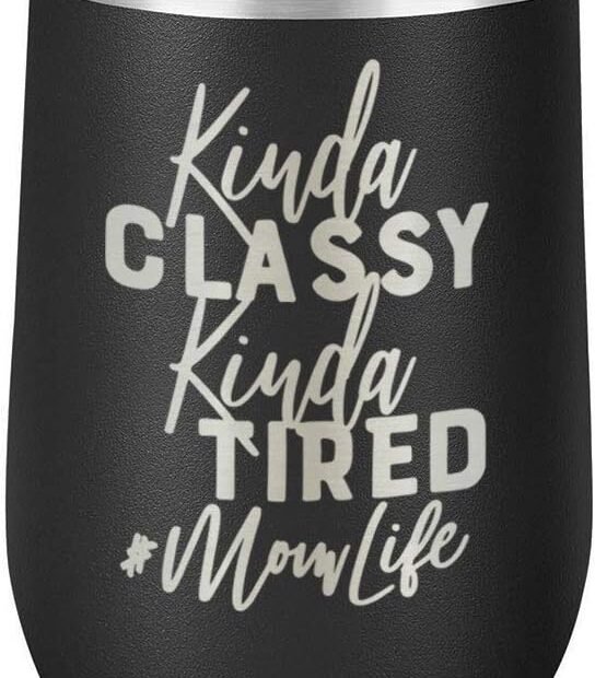 Sip in Style: Review of the Kinda Classy Kinda Tired Momlife Wine Tumbler