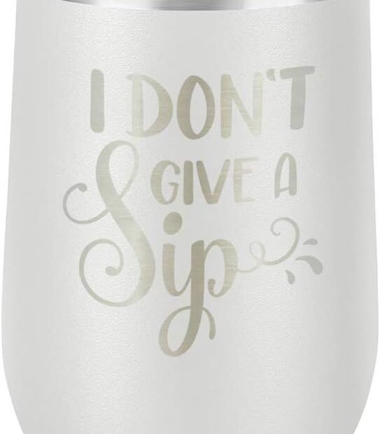 Sip in Style: The Ultimate Guide to the I DON'T GIVE A SIP Stainless Steel Wine Glass!