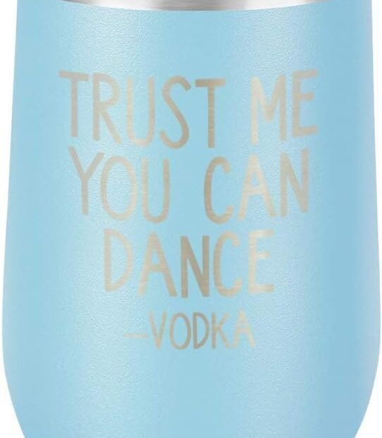 Sip & Sway: The Ultimate TRUST ME YOU CAN DANCE VODKA Tumbler Review